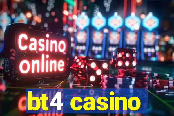 bt4 casino