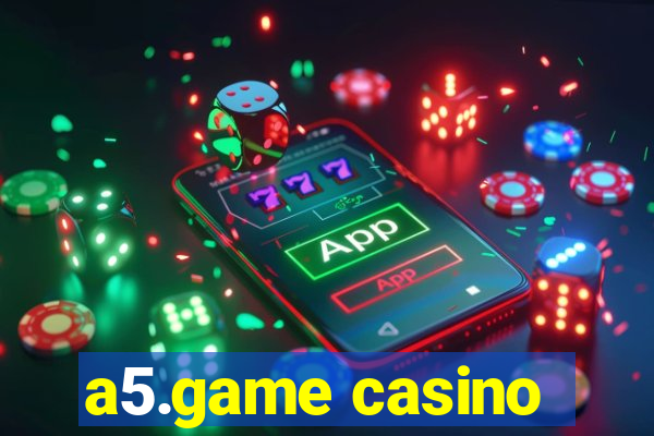 a5.game casino