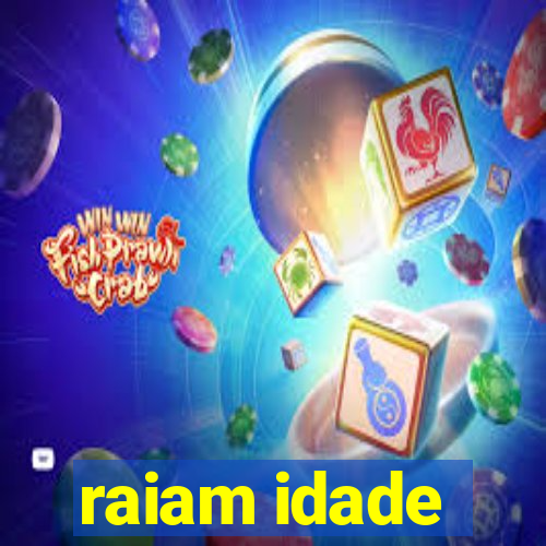 raiam idade