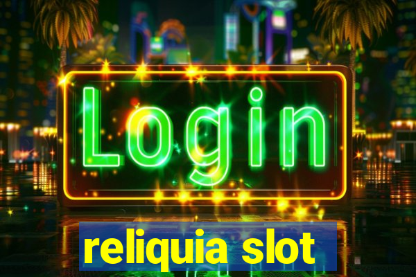 reliquia slot