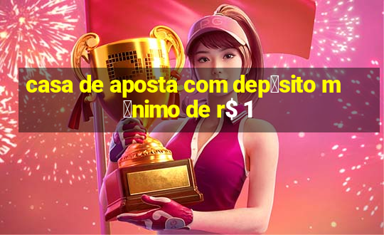 casa de aposta com dep贸sito m铆nimo de r$ 1