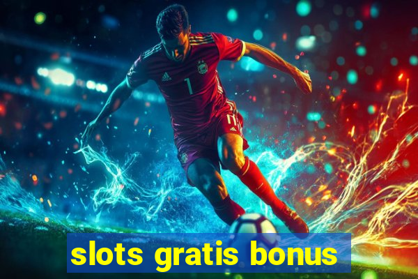 slots gratis bonus