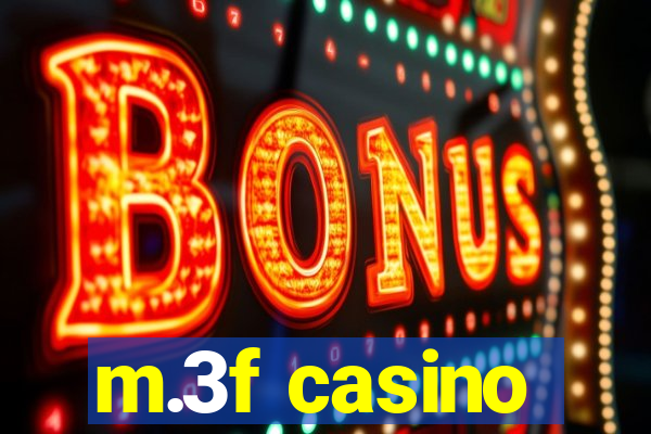 m.3f casino