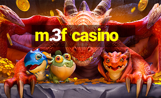 m.3f casino