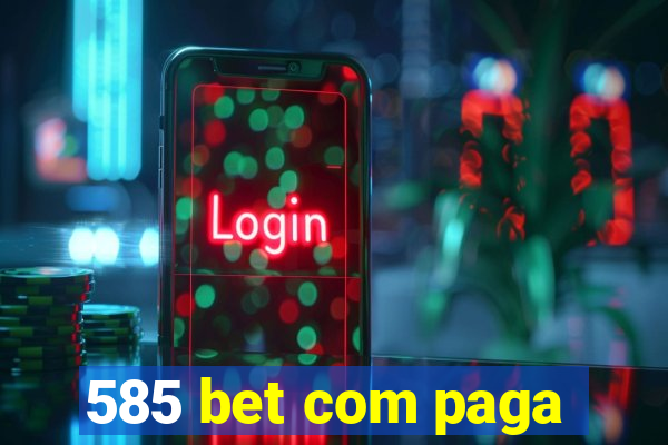 585 bet com paga