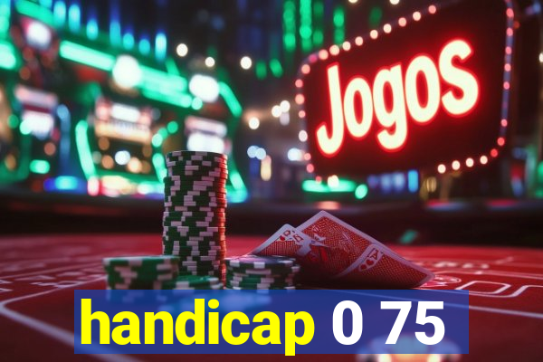 handicap 0 75