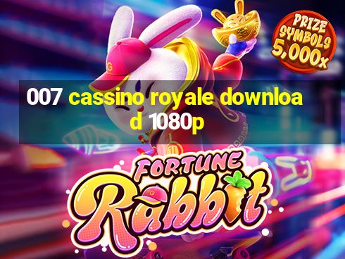 007 cassino royale download 1080p