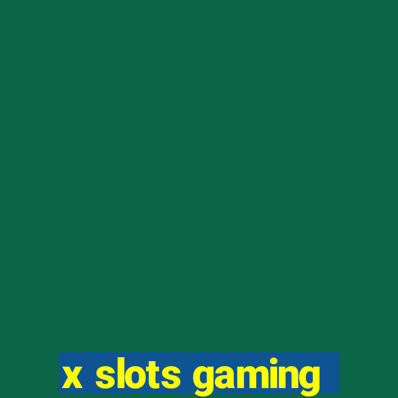 x slots gaming