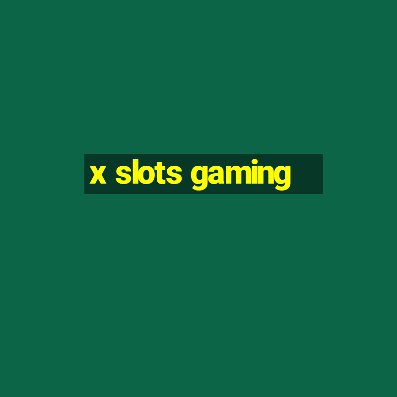 x slots gaming