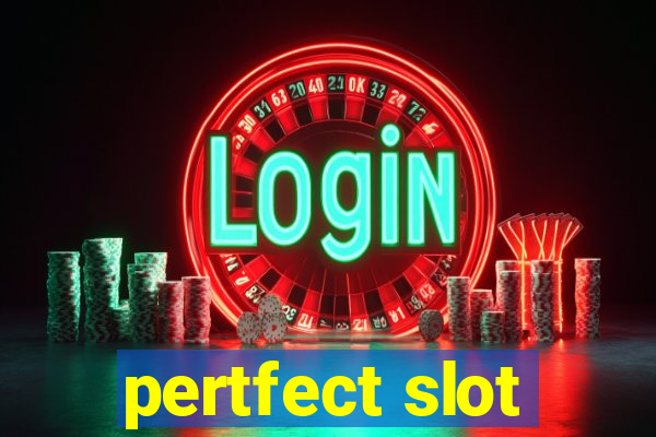 pertfect slot