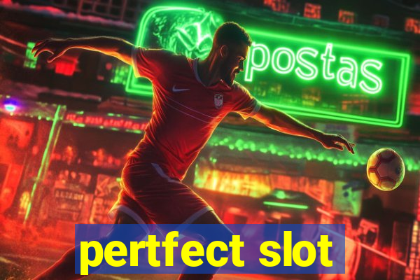 pertfect slot