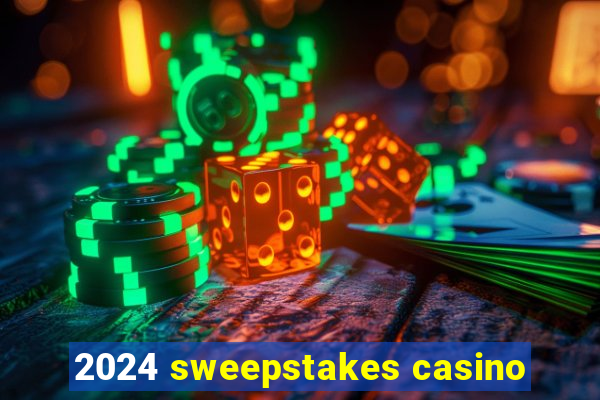 2024 sweepstakes casino