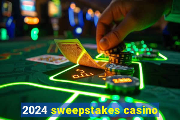 2024 sweepstakes casino