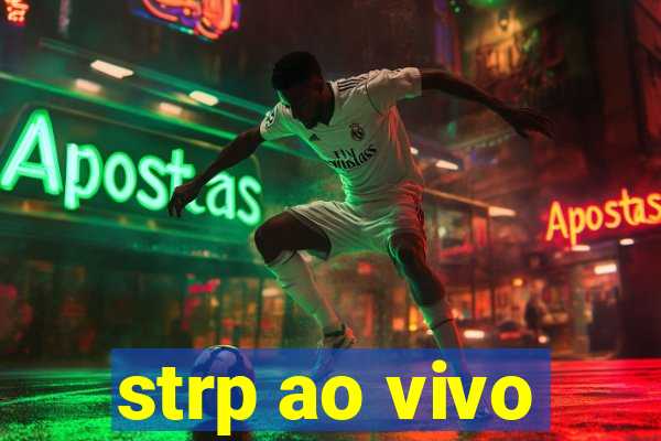 strp ao vivo