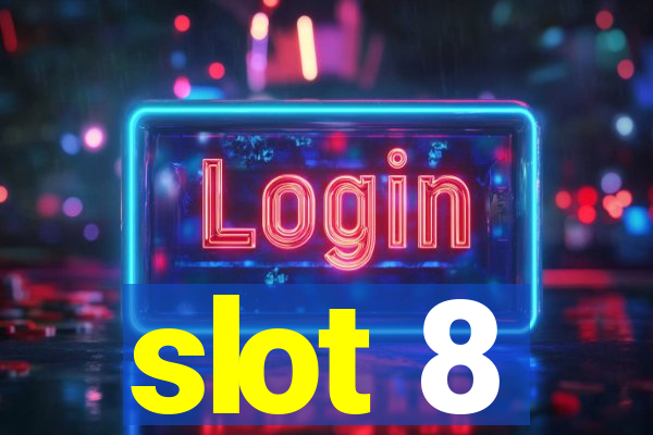 slot 8