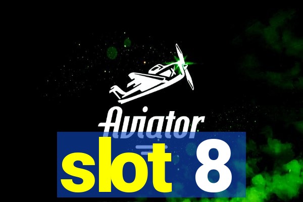 slot 8