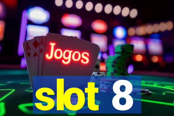 slot 8