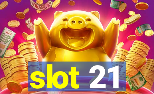 slot 21