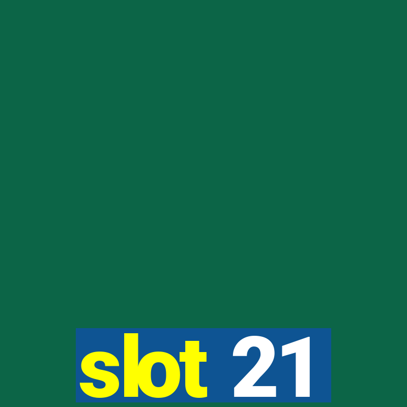 slot 21