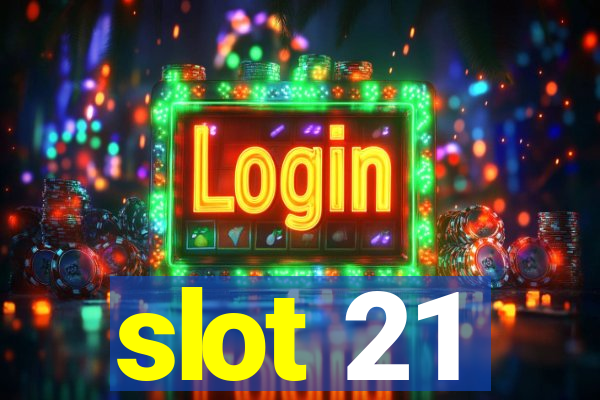 slot 21