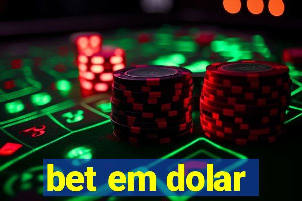 bet em dolar