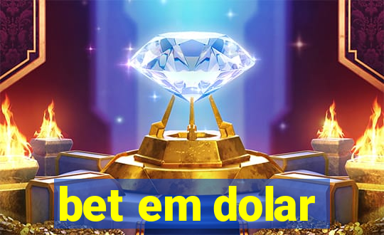 bet em dolar