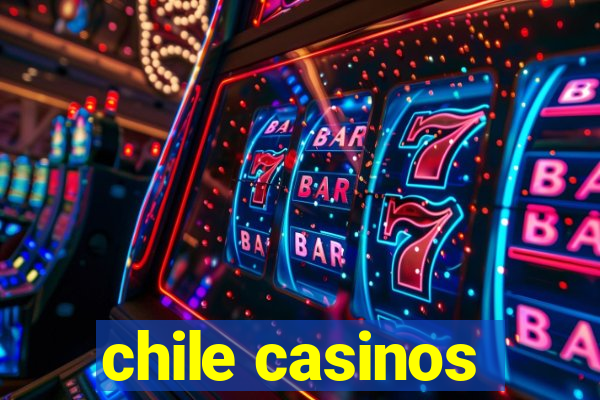 chile casinos