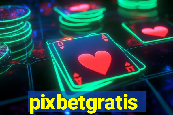 pixbetgratis