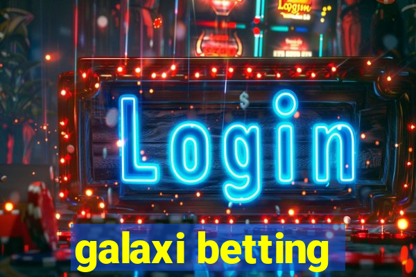 galaxi betting