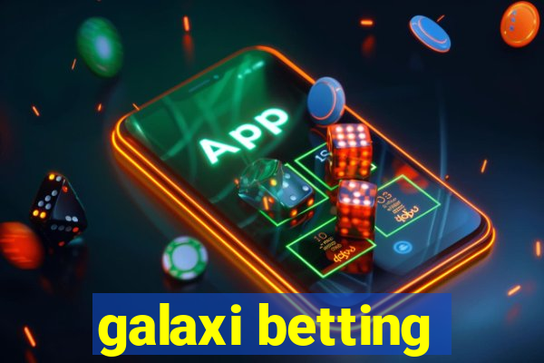 galaxi betting