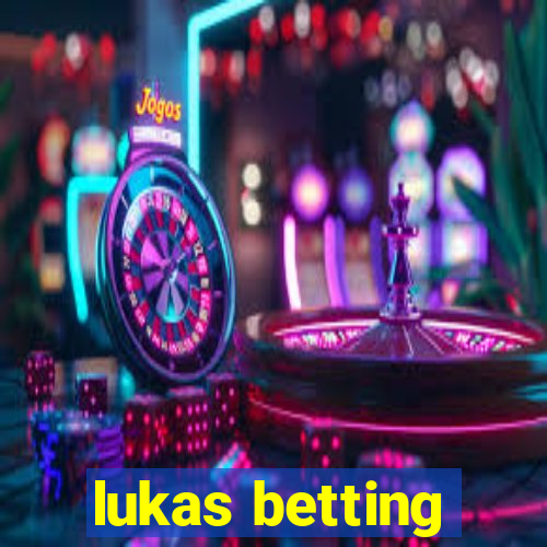 lukas betting