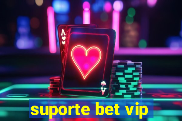 suporte bet vip