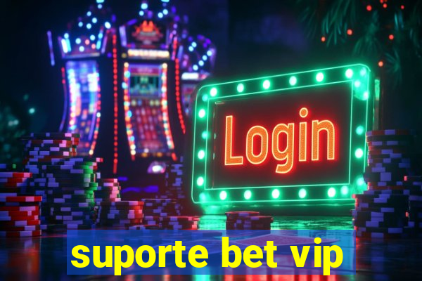 suporte bet vip