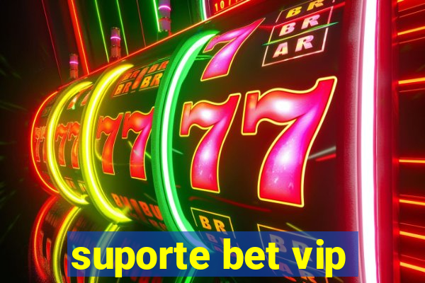 suporte bet vip