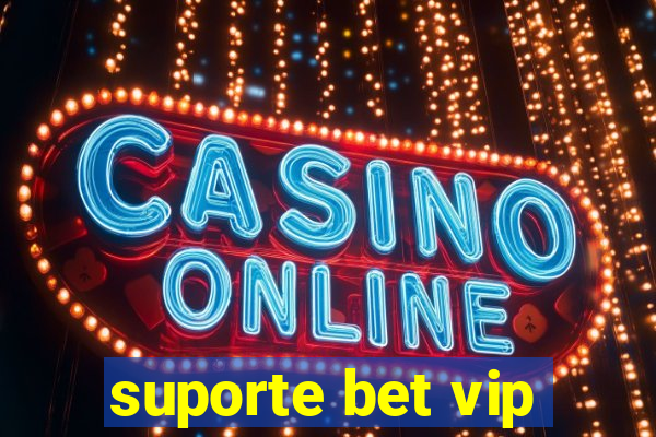 suporte bet vip