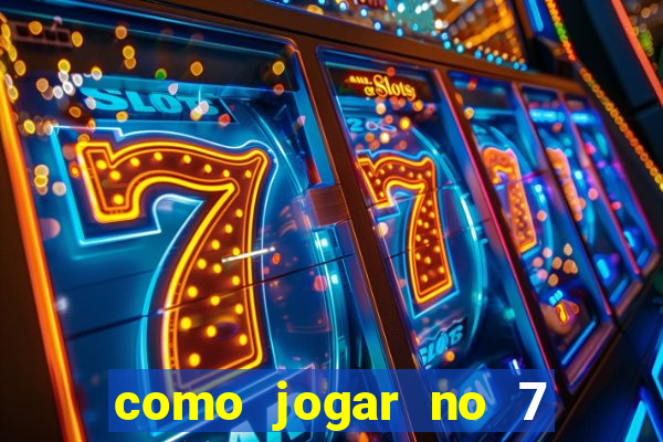 como jogar no 7 games bet