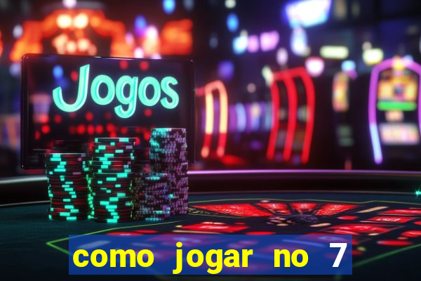 como jogar no 7 games bet