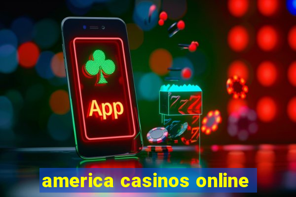 america casinos online