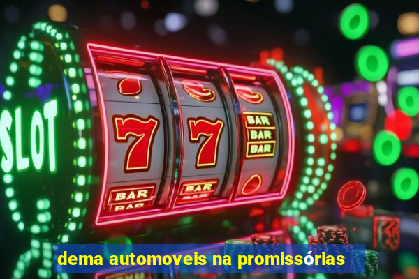 dema automoveis na promissórias