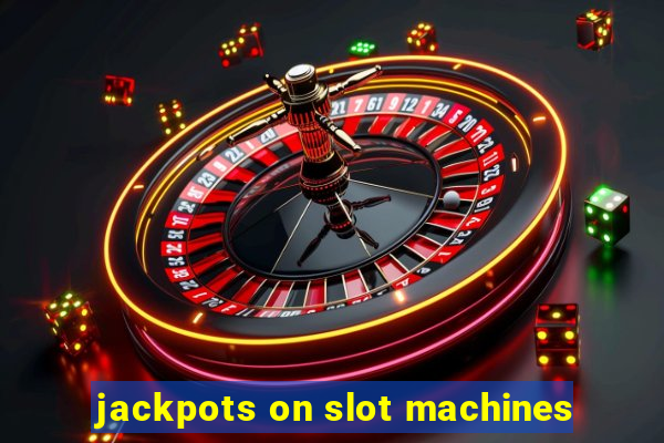 jackpots on slot machines