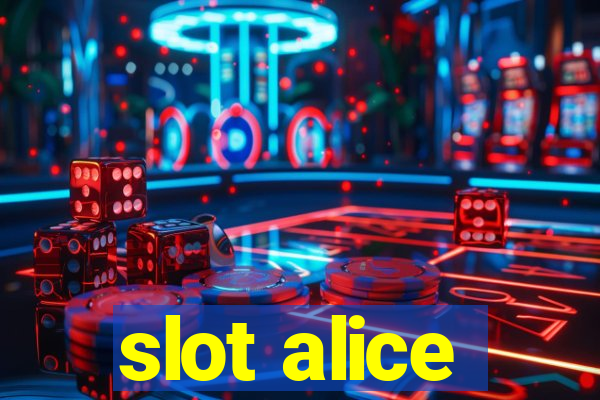 slot alice