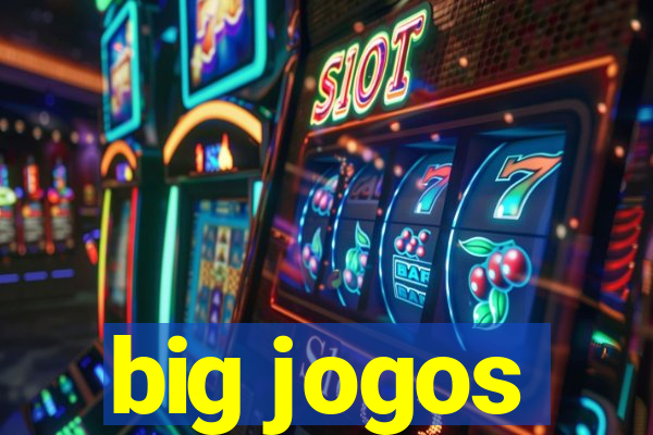 big jogos