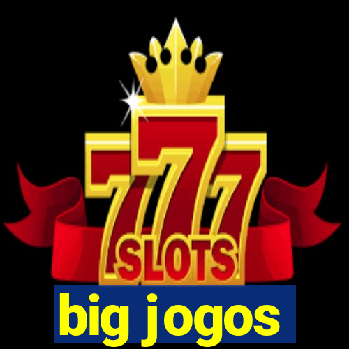 big jogos