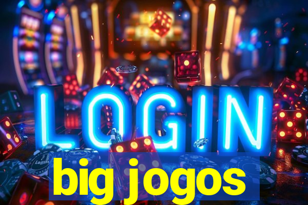 big jogos