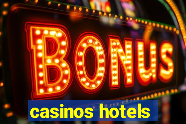 casinos hotels