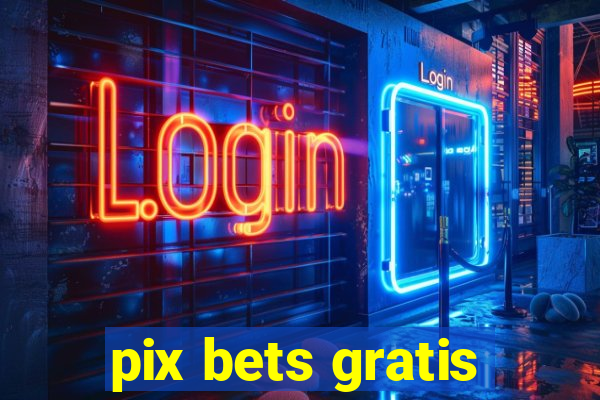 pix bets gratis