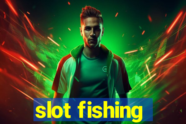 slot fishing