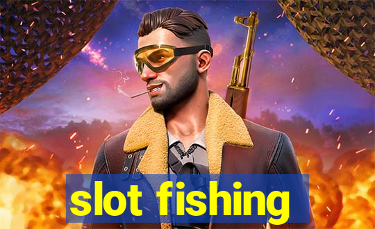 slot fishing