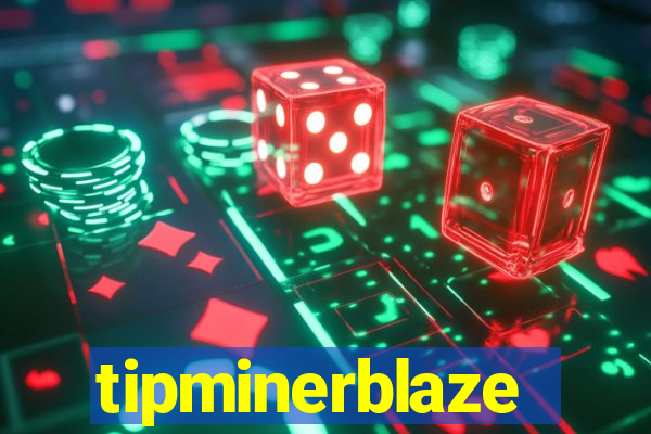 tipminerblaze