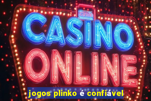 jogos plinko é confiável